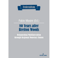 80 Years after Bretton Woods: Relaunching Multilateralism through Regional Monetary Unions - Paperback
