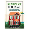 No Nonsense Real Estate: What Everyone Should Know Before Buying or Selling a Home - Paperback