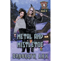 Metal and Mistletoe - Paperback