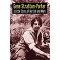 Gene Stratton-Porter: A Little Story of Her Life and Work - Paperback