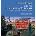 Lump Lump and the Blanket of Dreams: Inspired by Navajo Culture and Folklore - Hardcover