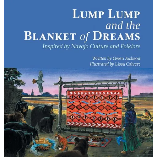 Lump Lump and the Blanket of Dreams: Inspired by Navajo Culture and Folklore - Hardcover