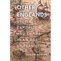 Other Englands: Utopia, Capital, and Empire in an Age of Transition - Hardcover