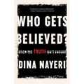 Who Gets Believed?: When the Truth Isn't Enough - Hardcover