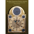 The Most Important Clock in America: The David Rittenhouse Astronomical Musical Clock at Drexel University Transactions, American Philosophical Societ - Hardcover