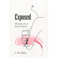 Exposed: Memoirs of an Exotic Dancer - Paperback