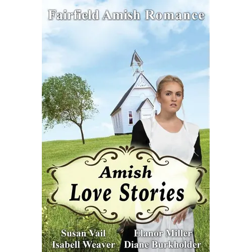 Fairfield Amish Romance: Amish Love Stories - Paperback
