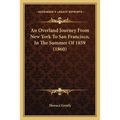An Overland Journey From New York To San Francisco, In The Summer Of 1859 (1860) - Paperback