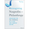 Reimagining Nonprofits and Philanthropy: Unlocking the Full Potential of a Vital and Complex Sector - Hardcover