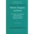Priests, Tongues, and Rites: The London-Leiden Magical Manuscripts and Translation in Egyptian Ritual (100-300 Ce) - Paperback