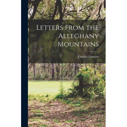 Letters From the Alleghany Mountains - Paperback