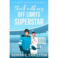 Stuck With My Off-Limits Superstar: A Sweet Hockey Romance - Paperback