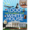 1,000 Facts about the White House - Hardcover