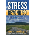 Stress Beyond 50: Tools & Wisdom for a Healthier, Longer Life - Paperback