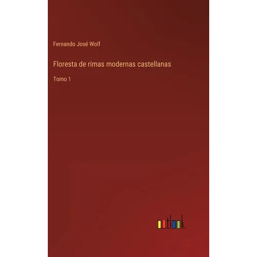 Floresta de rimas modernas castellanas: Tomo 1 - Hardcover