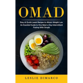 Omad: Easy & Quick Leads Recipes to Attain Weight Loss (An Essential Guide to One Meal a Day Intermittent Fasting With Simple) - Paperback