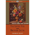 The Lifted Veil and Brother Jacob (Large Print Edition) - Paperback