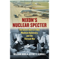 Nixon's Nuclear Specter: The Secret Alert of 1969, Madman Diplomacy, and the Vietnam War - Hardcover