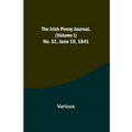 The Irish Penny Journal, (Volume I) No. 51, June 19, 1841 - Paperback