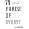 In Praise of Doubt: How to Have Convictions Without Becoming a Fanatic - Paperback