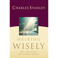 Walking Wisely: Real Life Solutions for Life's Journey - Paperback