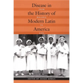 Disease in the History of Modern Latin America: From Malaria to AIDS - Paperback