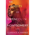 The Ghosts of Gwendolyn Montgomery - Hardcover