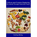 Culture and Cuisine: Exploring the World Through Food and Travel - Paperback