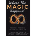 Where the Magic Happens!: The Science & Stories Behind Challenging Your Comfort Zone - Paperback