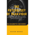The Psychology of Behaviour A Practical Study of Human Personality and Conduct With a Special Reference to Methods of Development - Hardcover