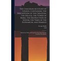 The Chaldean Account of Genesis, Containing the Description of the Creation, the Deluge, the Tower of Babel, the Destruction of Sodom, the Times of th - Hardcover