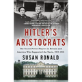 Hitler's Aristocrats: The Secret Power Players in Britain and America Who Supported the Nazis, 1923-1941 - Paperback