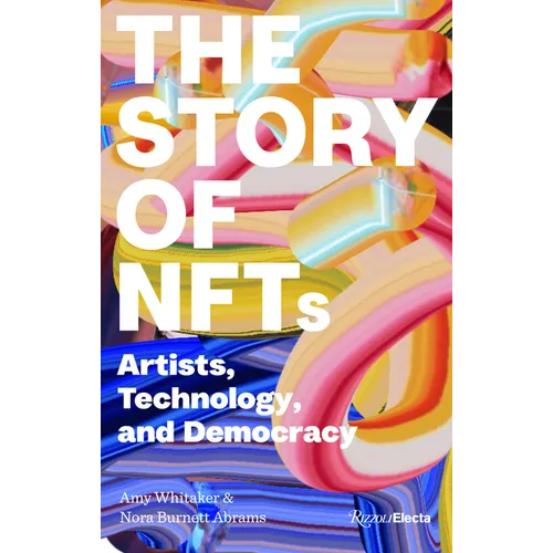 The Story of Nfts: Artists, Technology, and Democracy - Paperback