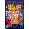 Everybody Wants to Rule the World Except Me - Paperback