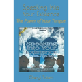 Speaking Into Your Existence: The Power of Your Tongue - Paperback