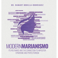 Modern Marianismo: Its Relevance and the Connection to Impostor Syndrome and Perfectionism - Hardcover