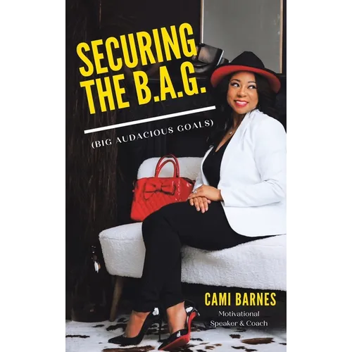 Securing the B.A.G.: (Big Audacious Goals) - Hardcover