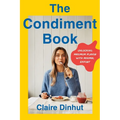 The Condiment Book: Unlocking Maximum Flavor with Minimal Effort - Hardcover