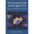 The Diamond Codex and the Quartz Key: Accessing the Accelerated Stargate System Through Crystalline Transformation of the Genetic Code - Paperback