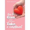 How to Give and Take a Compliment - Paperback