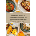 Bone Health Diet: A Comprehensive Guide To Nourishing Your Bones - Paperback