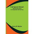 Full Speed Ahead: Tales from the Log of a Correspondent with Our Navy - Paperback