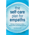 The Self-Care Plan for Empaths: 365 Days of Practices to Relax, Reduce Stress, and Manage Emotions - Paperback