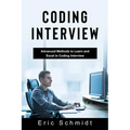 Coding Interview: Advanced Methods to Learn and Excel in Coding Interview - Paperback