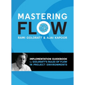 Mastering Flow: Implementation Guidebook for Goldratt's Rules of Flow - Paperback