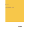 The Constitution Violated - Hardcover