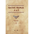 Native Peoples A to Z (Volume One): A Reference Guide to Native Peoples of the Western Hemisphere - Hardcover
