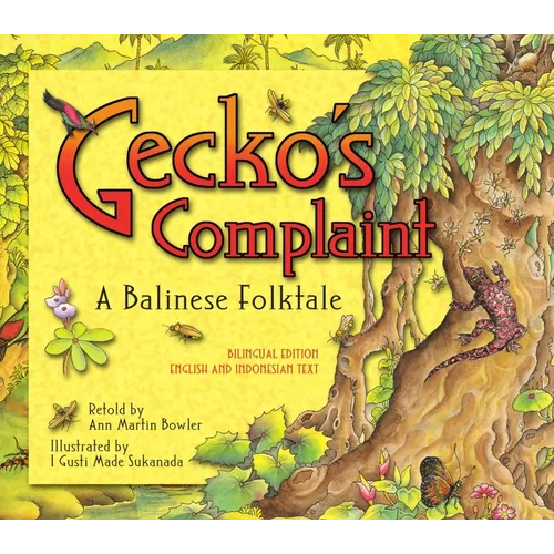 Gecko's Complaint: A Balinese Folktale (Bilingual Edition - English and Indonesian Text) - Hardcover