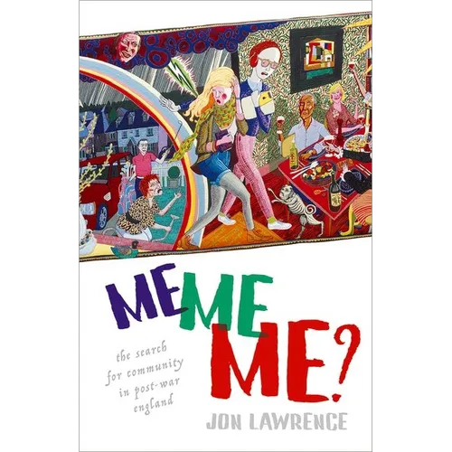 Me, Me, Me: The Search for Community in Post-War England - Paperback