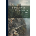 The Basilica of St. Clemente in Rome - Paperback